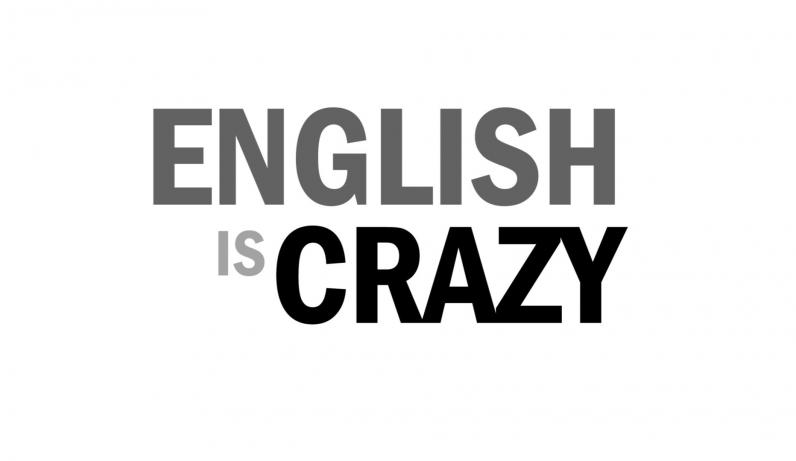 EngEnglish Is Crazy!lish Is Crazy!